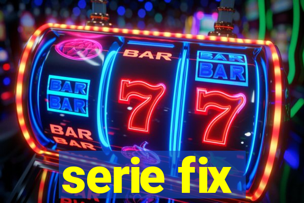 serie fix